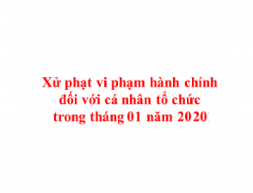 Xử phạt vi phạm hành chính đối với các cá nhân, tổ chức trong tháng 01 năm 2020